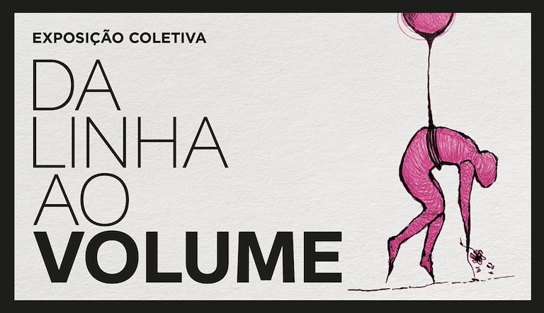 Da linha ao volume Exhibition